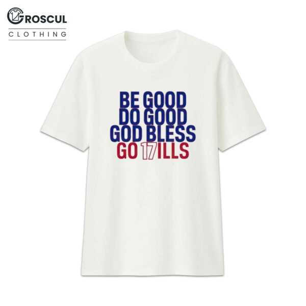 Be Good Do Good God Bless Go 17ills Shirt