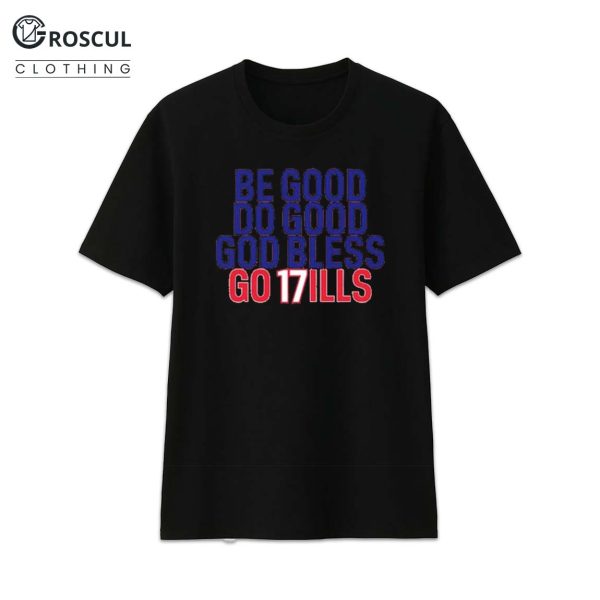 Be Good Do Good God Bless and Go 17ills Josh Allen Buffalo Bills 2025 Shirt 1