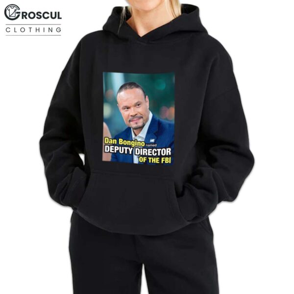 Dan Bongino Named Deputy Director Of The FBI Shirt