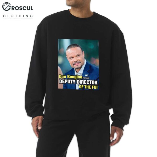 Dan Bongino Named Deputy Director Of The FBI Shirt