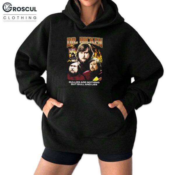 Dr. Ricken Bullies Are Nothing But Bull And Lies Shirt