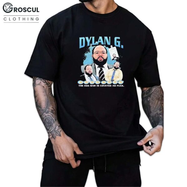 Dylan George Rap The Egg Bar Is Coveted As Fuck Shirt