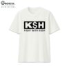 Fight With Kash Ksh Shirt