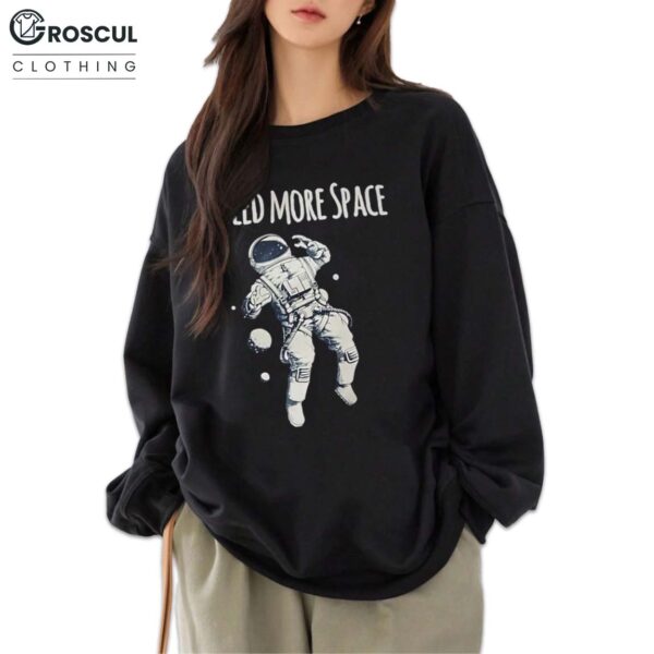 I Need More Space Shirt
