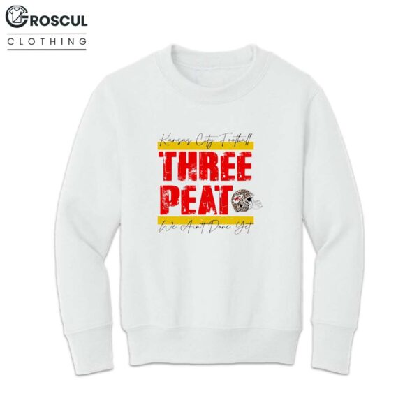 Kansas City Chiefs Football Threepeat We Aint Done Yet Shirt 4