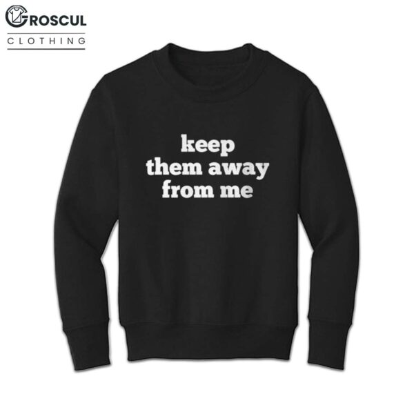 Kendrick Lamar Keep Them Away From Me Shirt 4