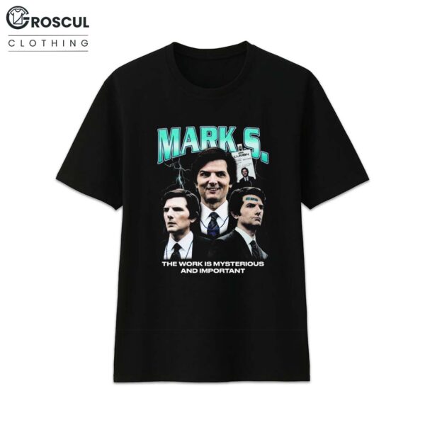 Mark Scout The Work Is Mysterious And Important Shirt