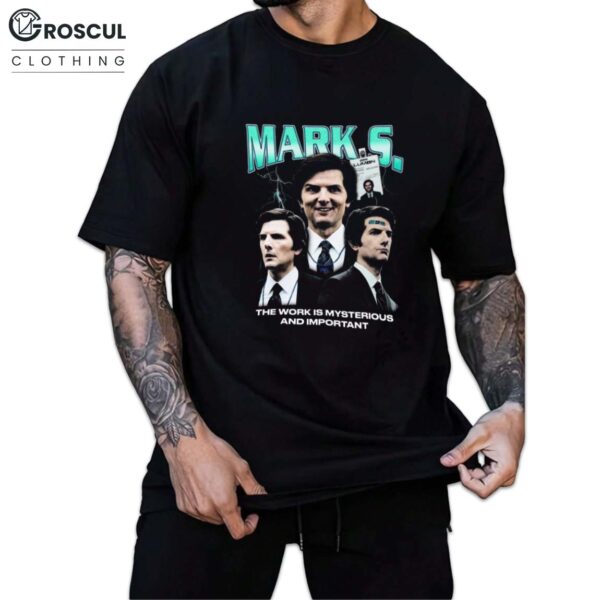 Mark Scout The Work Is Mysterious And Important Shirt