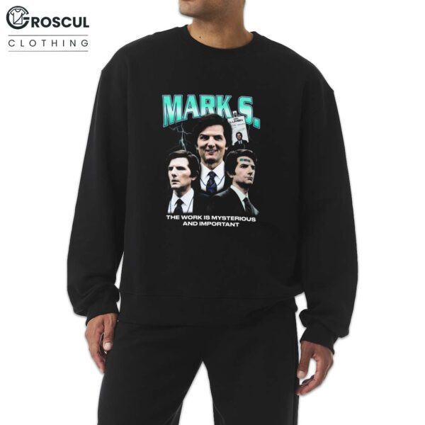 Mark Scout The Work Is Mysterious And Important Shirt