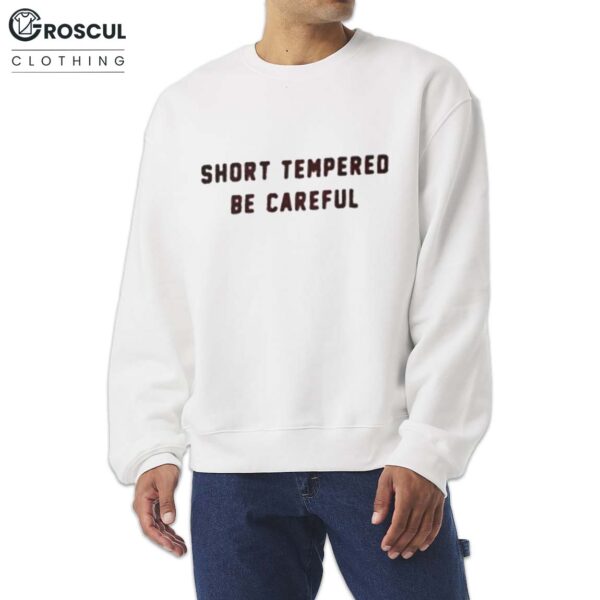 Short Tempered Be Careful Shirt