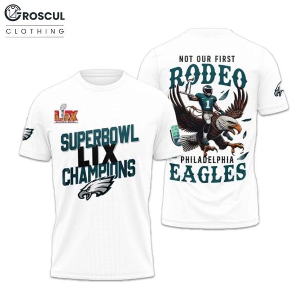 Superbowl LIX Champions Not Our First Rodeo Eagles Shirt 1