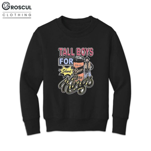 Tall Boys For Short Kings Shirt
