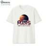 Time to Go to Mars Shirt