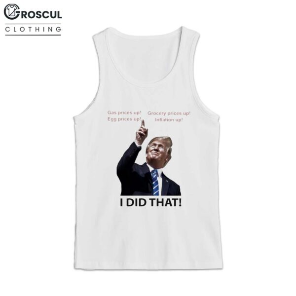 Trump I Did That Gas Eggs Grocery Inflation Shirt 3