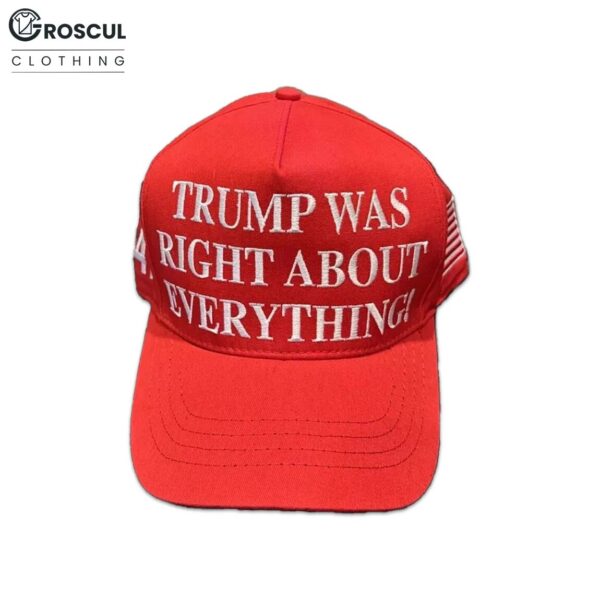 Trump Was Right About Everything 2025 Trucker Hat 2