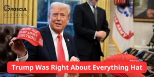 Trump Was Right About Everything Hat
