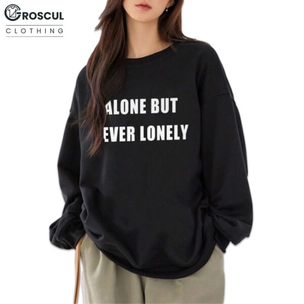 Alone But Never Lonely Shirt