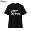 America Needs Archivists Shirt