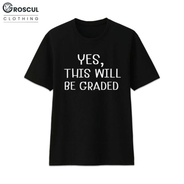 Amy Lipke Wearing Yes This Will Be Graded Shirt