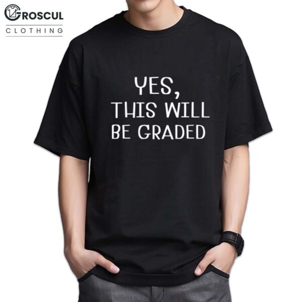Amy Lipke Wearing Yes This Will Be Graded Shirt