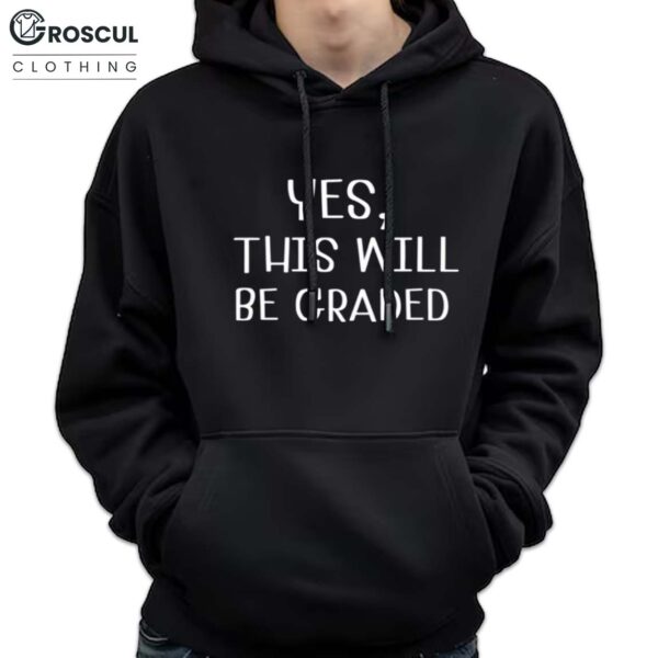 Amy Lipke Wearing Yes This Will Be Graded Shirt