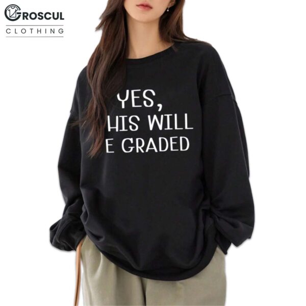Amy Lipke Wearing Yes This Will Be Graded Shirt