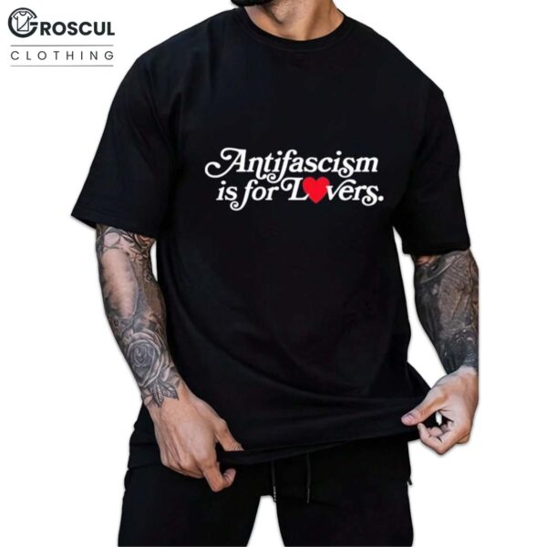 Antifascism Is For Lovers Shirt
