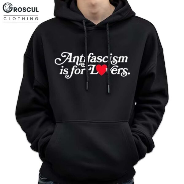 Antifascism Is For Lovers Hoodie