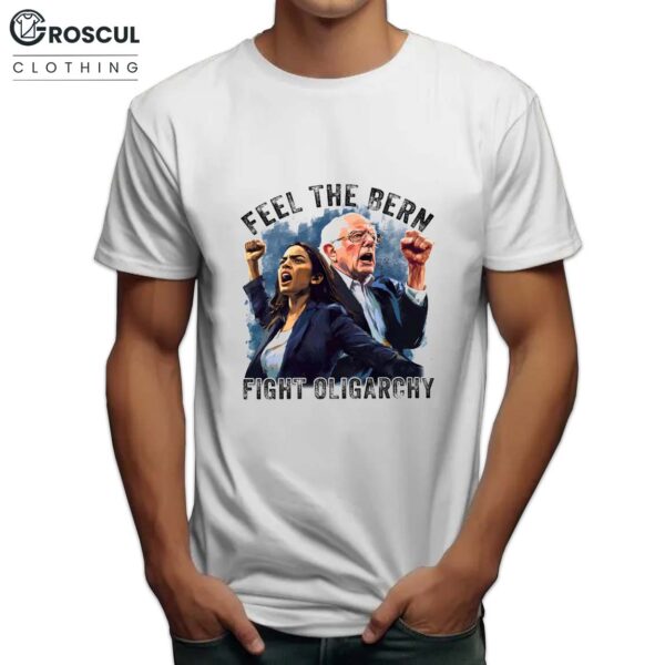 Bernie Sanders and Alexandria Feel The Bern Fight Oligarchy Shirt