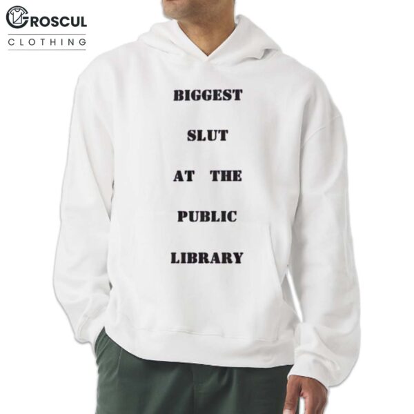 Biggest Slut At The Public Library Shirt