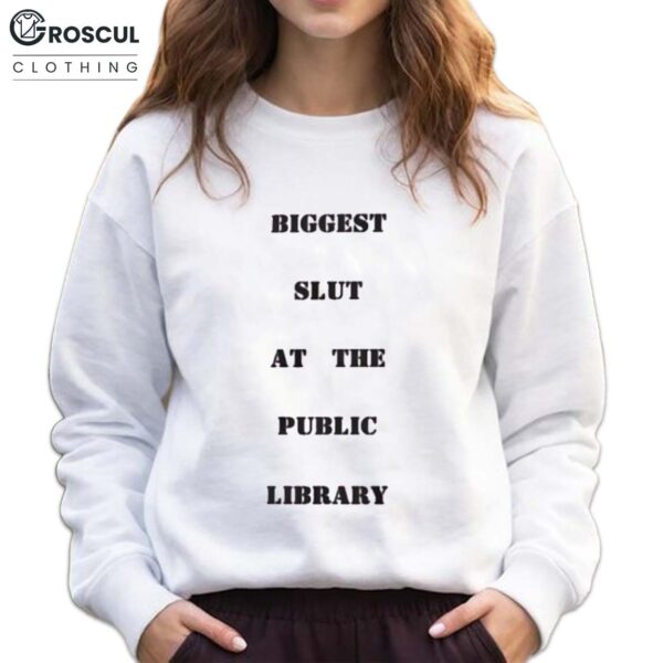 Biggest Slut At The Public Library Shirt