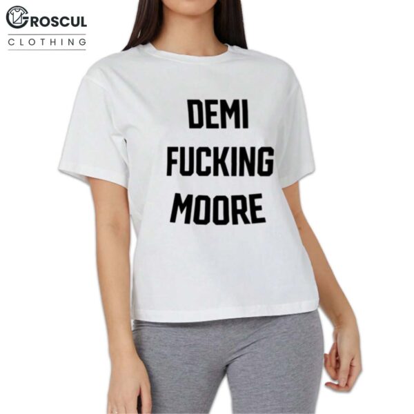 Buuski Wearing Demi Fucking Moore Shirt