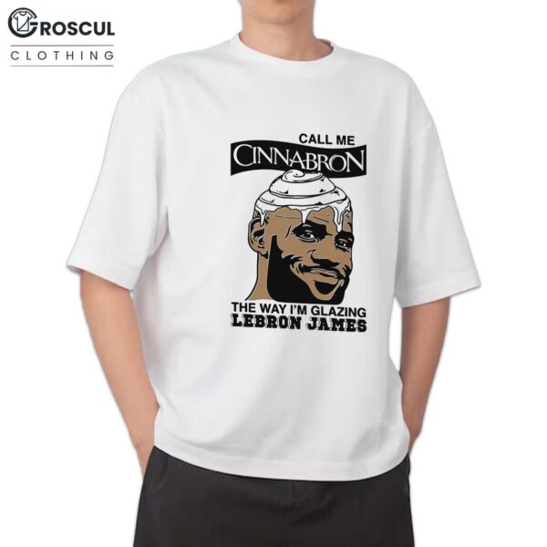 Call Me Cinnabron The Way I'm Glazing Shirt
