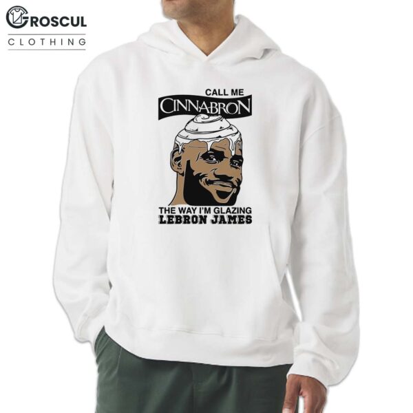 Call Me Cinnabron The Way I'm Glazing Shirt