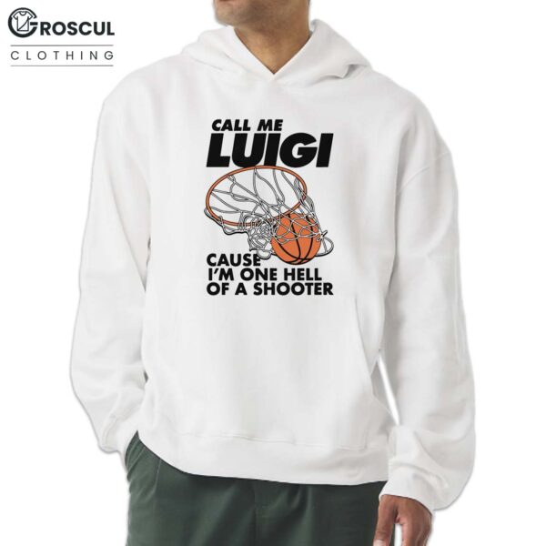 Call Me Luigi Cause I'm One Hell Of A Shooter Shirt 7 Call Me Luigi Cause I’m One Hell Of A Shooter Shirt