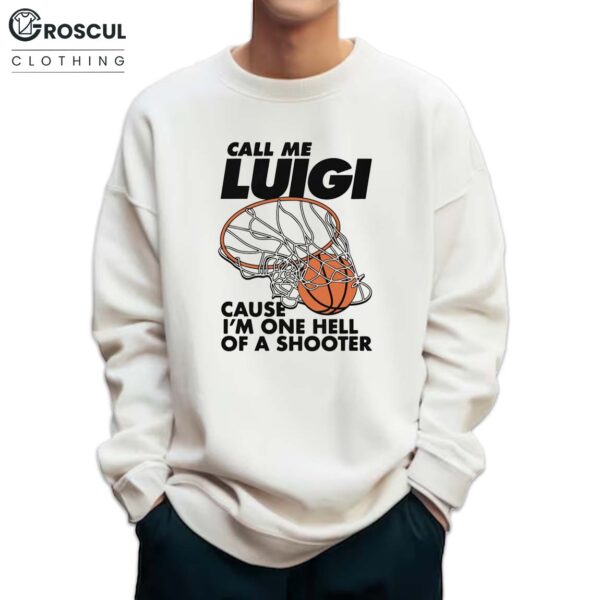 Call Me Luigi Cause I'm One Hell Of A Shooter Shirt 6 Call Me Luigi Cause I’m One Hell Of A Shooter Shirt
