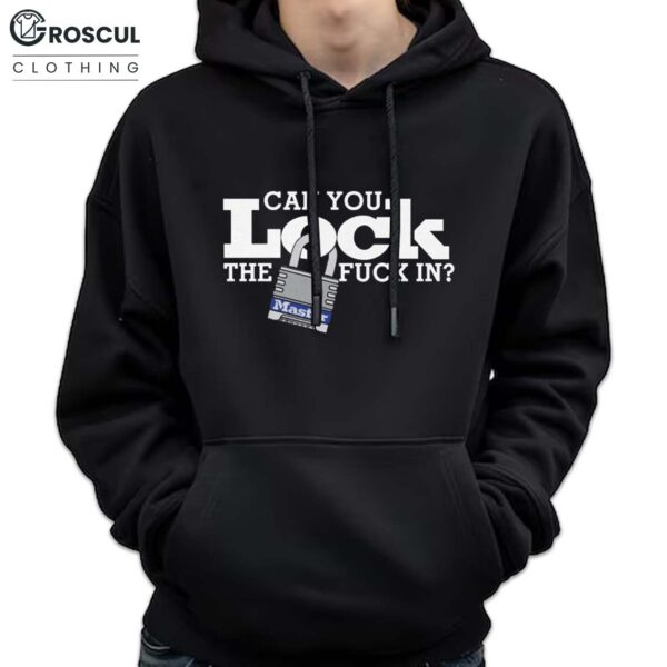 Can You Lock The Fuck In Shirt