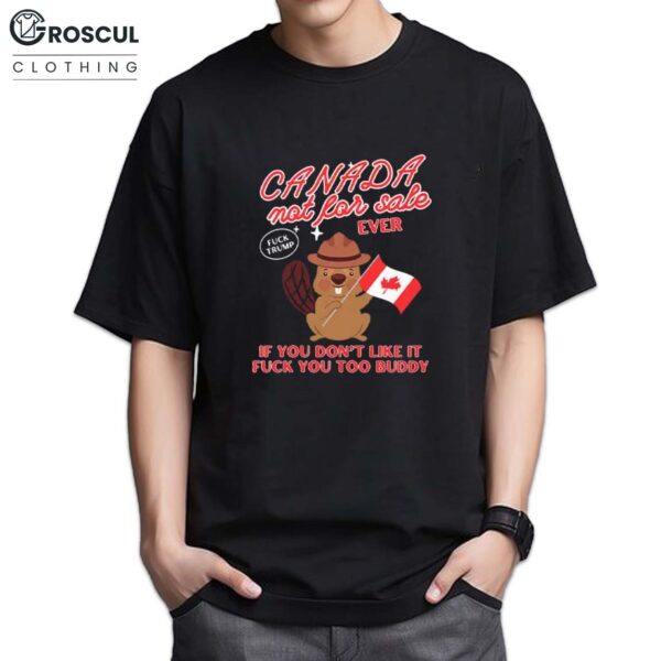Canada Not For Sale Ever Fuck Trump Shirt