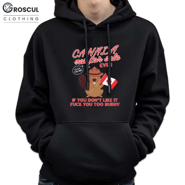 Canada Not For Sale Ever Fuck Trump Shirt