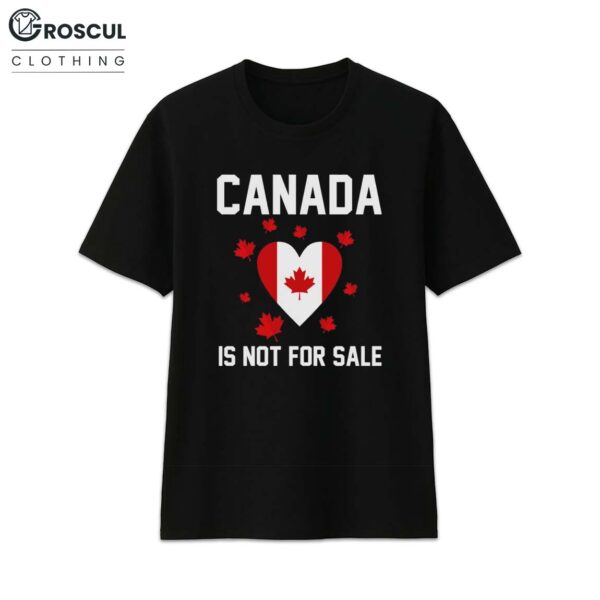 Canada is Not For Sale Heart Shirt