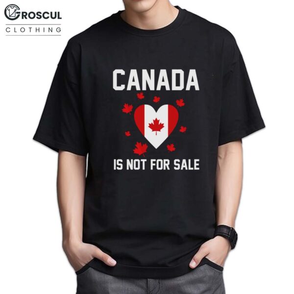 Canada is Not For Sale Heart Shirt