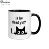 Cat Is He Dead Yet Mug