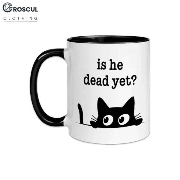 Cat Is He Dead Yet Mug