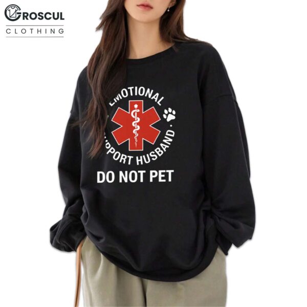 Emotional Support Husband Do Not Pet Shirt