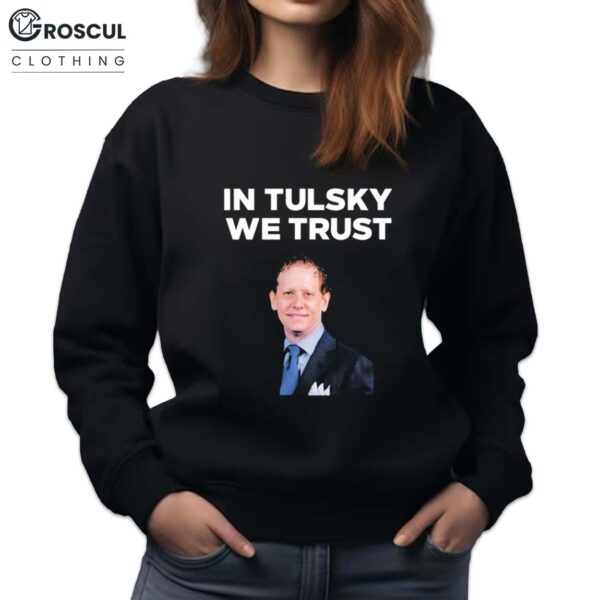 Eric Tulsky - In Tulsky We Trust Shirt 4