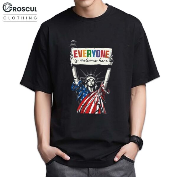 Everyone Is Welcome Here Statue of Liberty Shirt