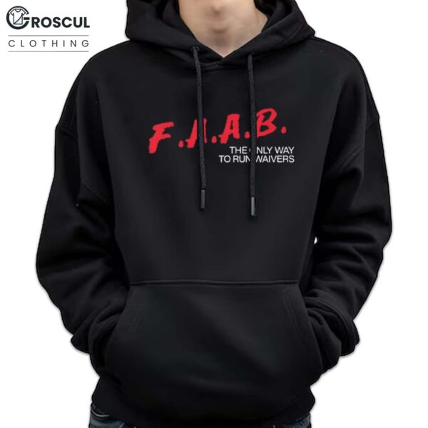 FAAB The Only Way To Run Waivers Shirt