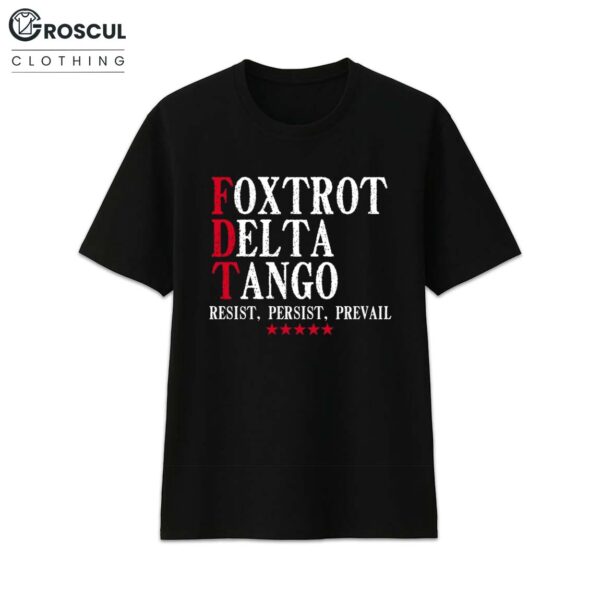 Foxtrot Delta Tango Resist Persist Privail Shirt