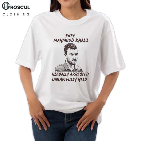 Free Mahmoud Khalil Illegally Arrested Unlawfully Held Shirt 2