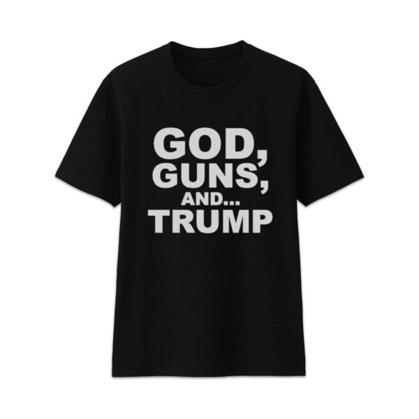 God, Guns, and Trump Shirt